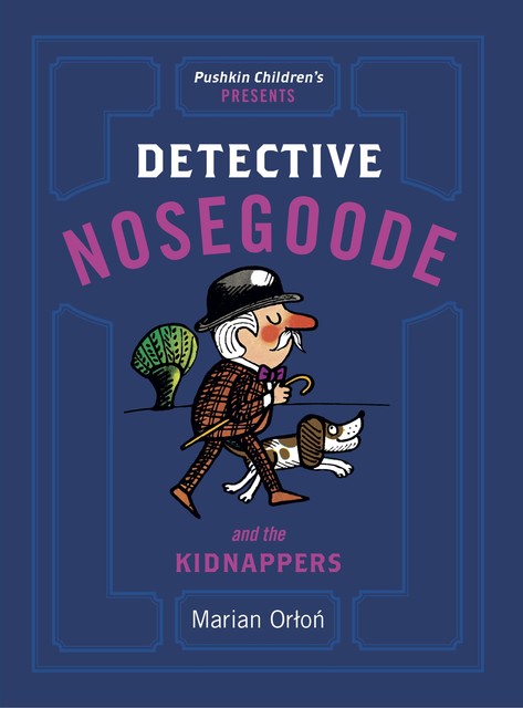 Detective Nosegoode and the Kidnappers, Marian Orlon