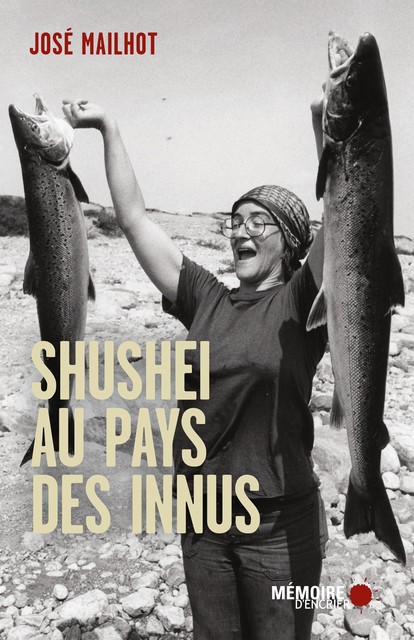 Shushei au pays des Innus, José Mailhot