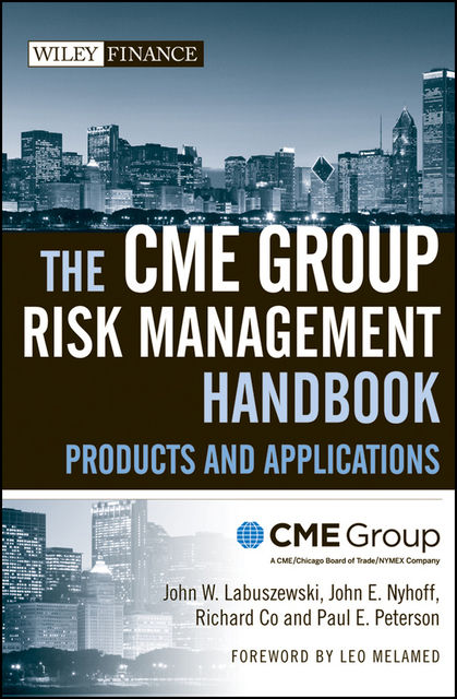 The CME Group Risk Management Handbook, John E.Nyhoff, John W.Labuszewski, Paul E.Peterson, Richard Co