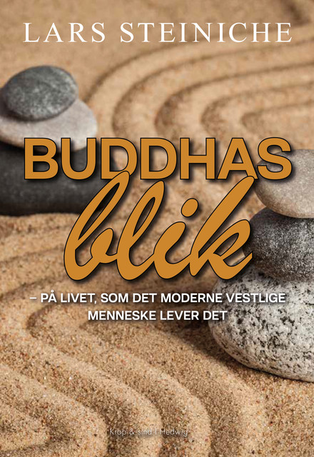 Buddhas blik – på livet, som det moderne vestlige menneske lever de, Lars Steiniche