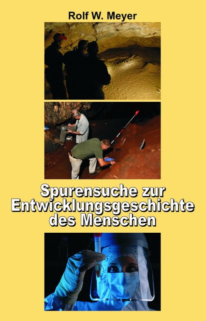 Spurensuche zur Entwicklungsgeschichte des Menschen, Rolf W. Meyer