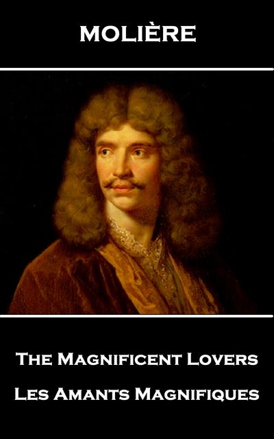The Magnificent Lovers, Jean-Baptiste Molière