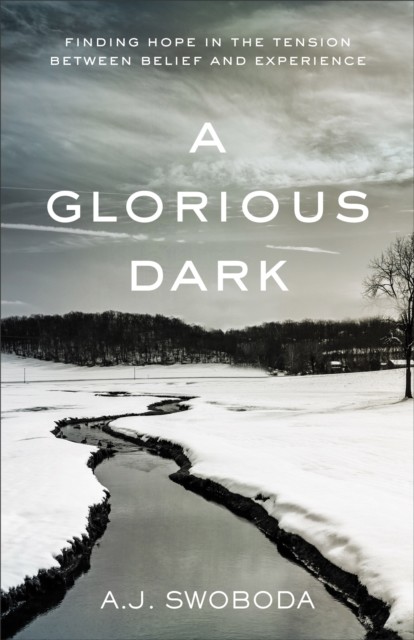 Glorious Dark, A.J. Swoboda