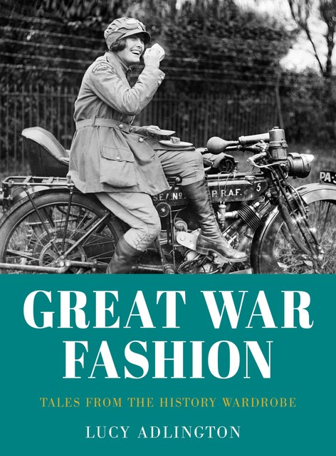 Great War Fashion, Lucy Adlington