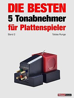 Die besten 5 Tonabnehmer für Plattenspieler (Band 2), Tobias Runge, Thomas Schmidt, Holger Barske