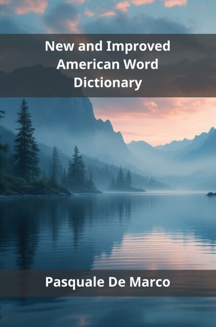 New and Improved American Word Dictionary, Pasquale De Marco