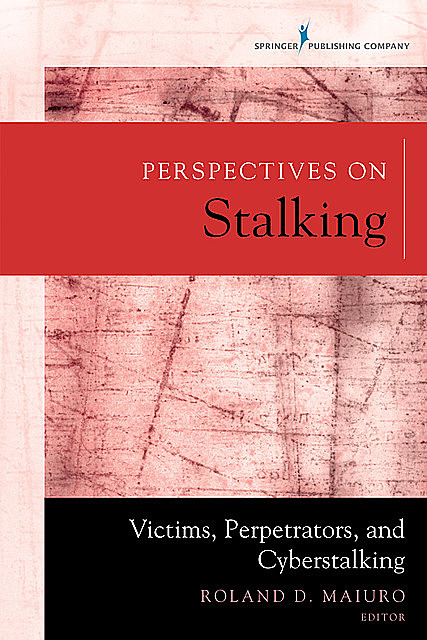 Perspectives on Stalking, Roland Maiuro
