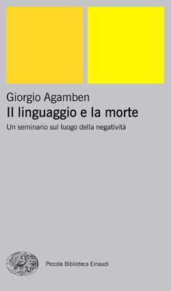 Il linguaggio e la morte (Einaudi), Giorgio Agamben