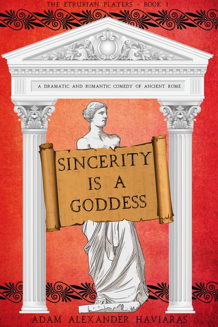 Sincerity is a Goddess, Adam Alexander Haviaras