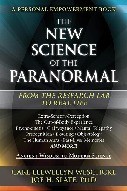 The New Science of the Paranormal, Carl Weschcke, Joe H. Slate