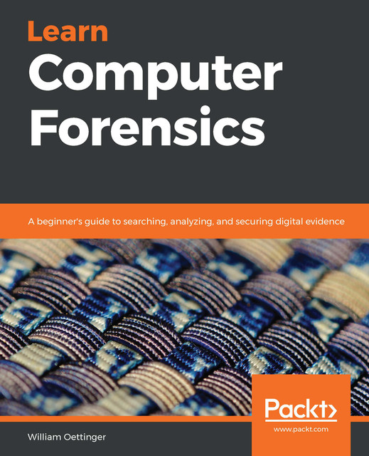 Learn Computer Forensics, William Oettinger