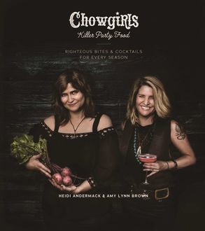 Chowgirls Killer Party Food, Amy Brown, Heidi Andermack