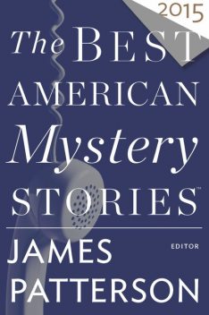 The Best American Mystery Stories 2015, James Patterson