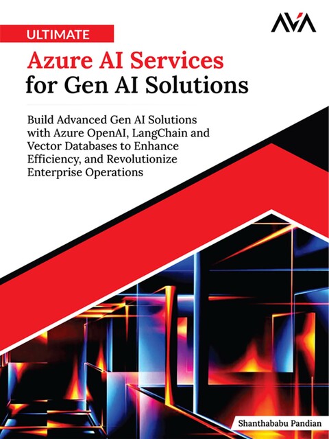 Ultimate Azure AI Services for Gen AI Solutions, Shanthababu Pandian