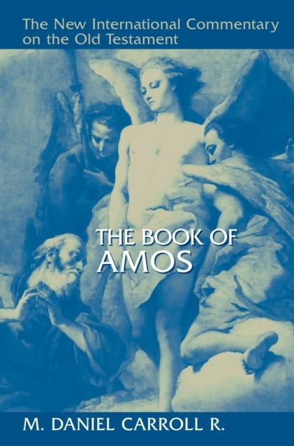 Book of Amos, M. Daniel Carroll R.