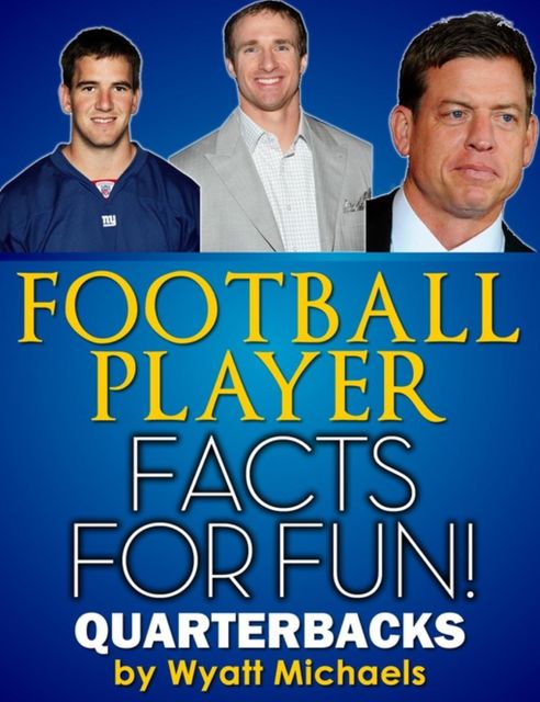 Football Player Facts for Fun! Quarterbacks, Wyatt Michaels