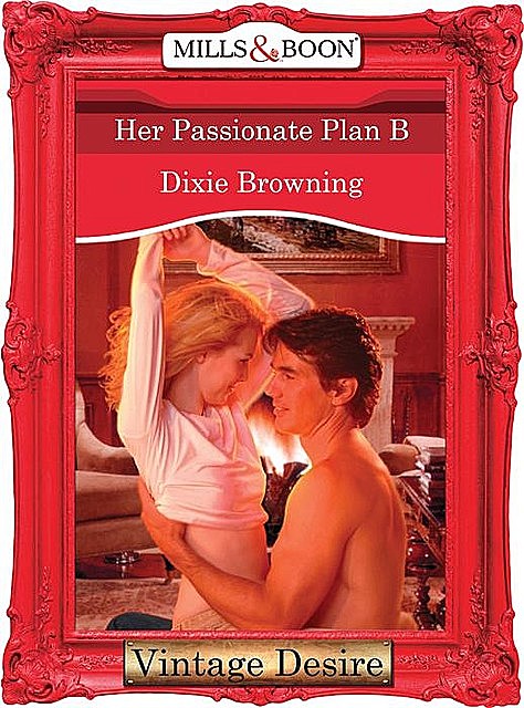 Her Passionate Plan B, Dixie Browning
