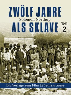 Zwölf Jahre als Sklave - Die Vorlage zum Film 12 Years A Slave (Teil 2), Solomon Northup, Petra Foede