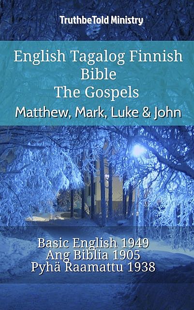 English Tagalog Finnish Bible – The Gospels – Matthew, Mark, Luke & John, TruthBeTold Ministry