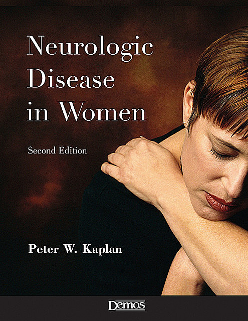 Neurologic Disease in Women, Peter W. Kaplan
