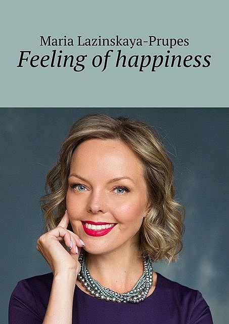 Feeling of happiness, Maria Lazinskaya