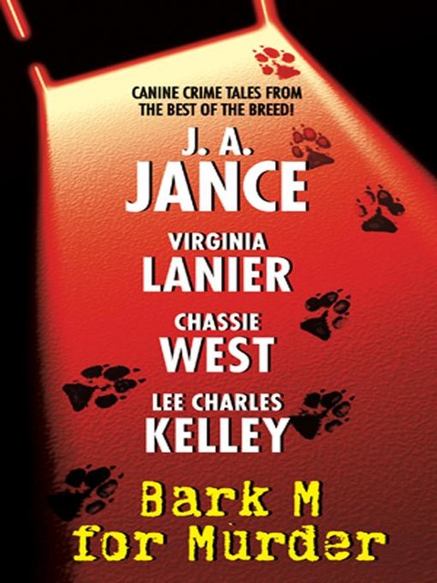 Bark M For Murder, J.A.Jance, Chassie West, Lee Charles Kelley, Virginia Lanier