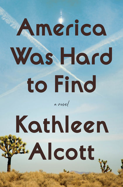 America Was Hard to Find, Kathleen Alcott