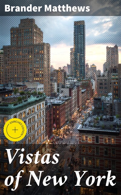 Vistas of New York, Brander Matthews