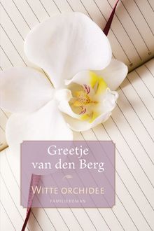Witte orchidee, Greetje van den Berg