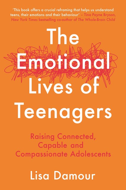 The Emotional Lives of Teenagers, Lisa Damour