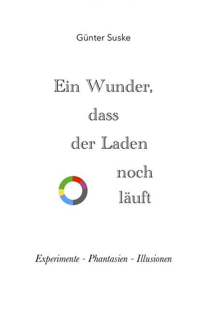 Ein Wunder, dass der Laden noch läuft, Günter Suske