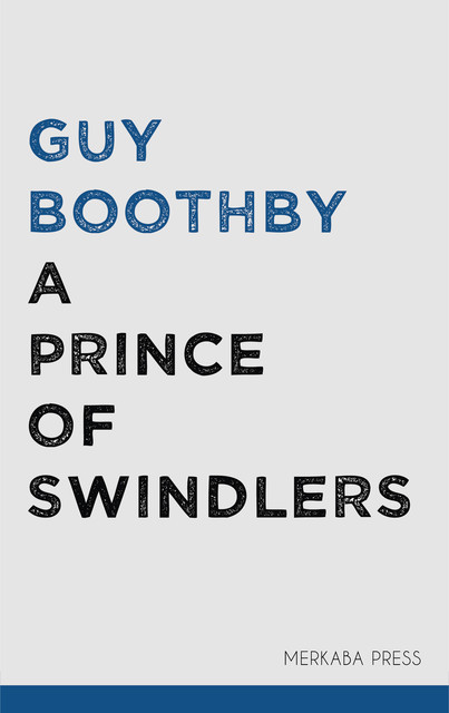 A Prince of Swindlers, Guy Boothby