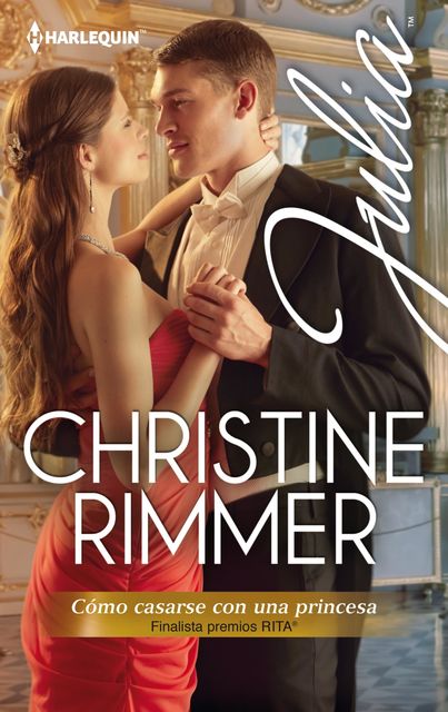Cómo casarse con una princesa (Finalista Premio Rita 2013), Christine Rimmer