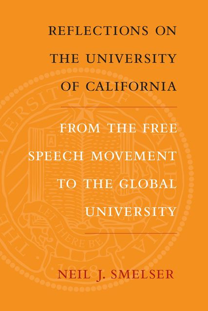 Reflections on the University of California, Neil J. Smelser