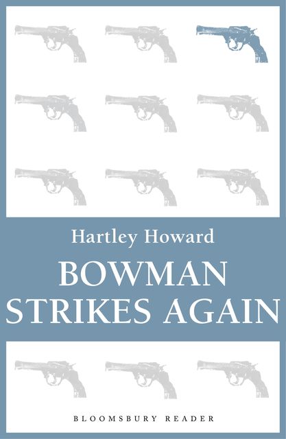 Bowman Strikes Again, Hartley Howard