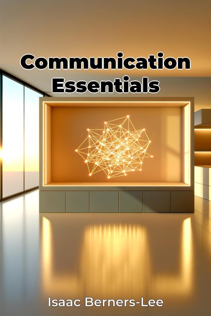 Communication Essentials, Isaac Berners-Lee