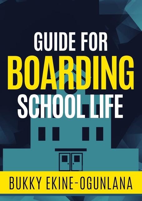 Guide for Boarding School Life, Bukky Ekine-Ogunlana