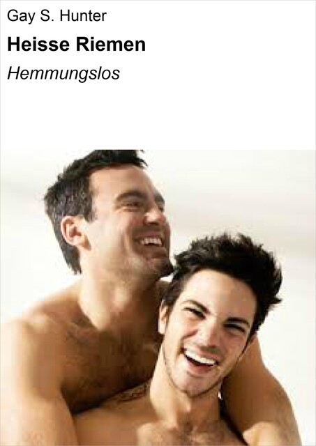 Heisse Riemen, Gay S. Hunter