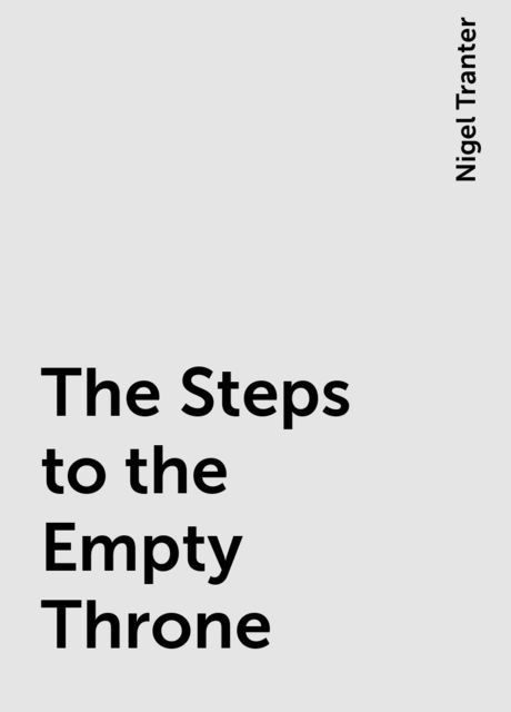 The Steps to the Empty Throne, Nigel Tranter