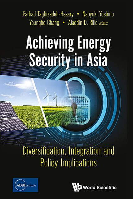 Achieving Energy Security in Asia, Naoyuki Yoshino, Aladdin D. Rillo, Farhad Taghizadeh-Hesary, Youngho Chang