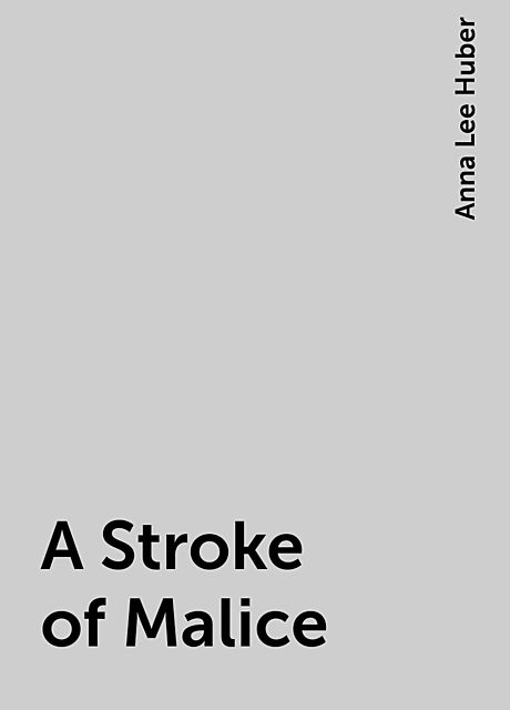 A Stroke of Malice, Anna Lee Huber