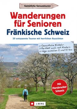 Wanderführer Senioren: Wanderungen für Senioren Fränkische Schweiz. 30 entspannte Touren, Lisa Bahnmüller, Wilfried Bahnmüller