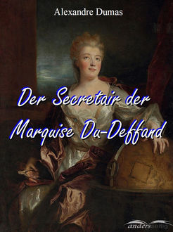 Der Secretair der Marquise Du-Deffand, Alexandre Dumas