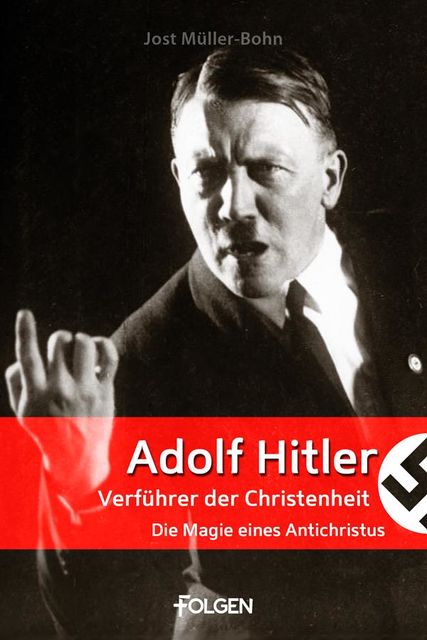Adolf Hitler – Verführer der Christenheit, Bohn, Jost Müller