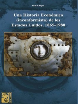 Una historia económica, inconformista, de los Estados Unidos, 1865–1980, Fabio Nigra