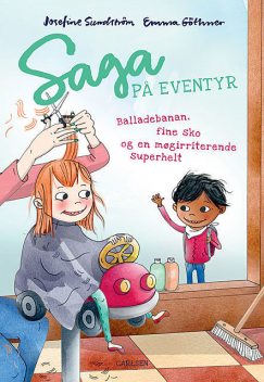 Saga på eventyr (3) – balladebanan, fine sko og en møgirriterende superhelt, Josefine Sundström