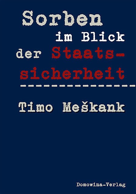 Sorben im Blick der Staatssicherheit, Timo Meškank
