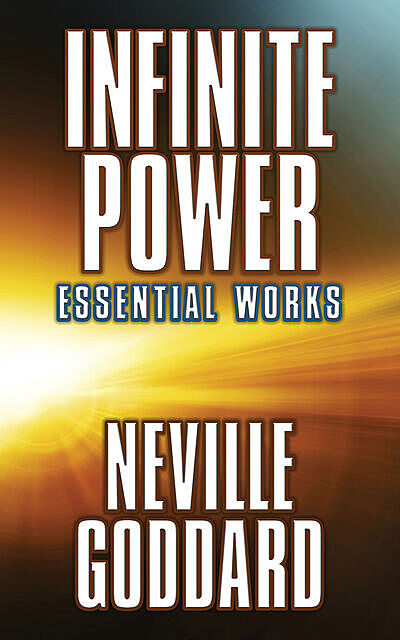 Infinite Power, Neville Goddard