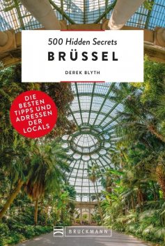 Bruckmann Reiseführer: 500 Hidden Secrets Brüssel. Die besten Tipps und Adressen der Locals, Derek Blyth