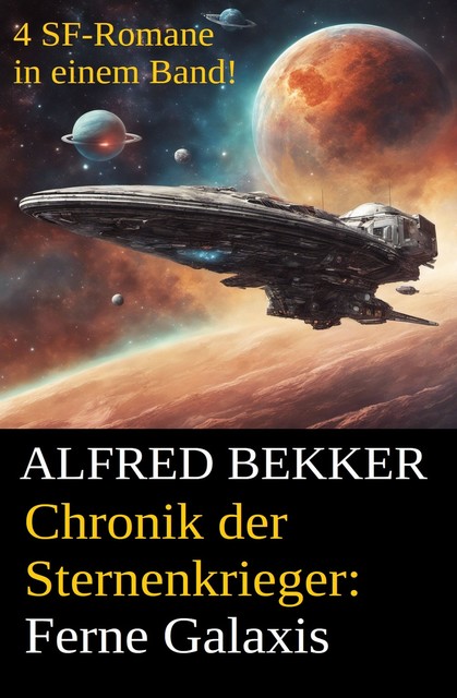 Ferne Galaxis (Chronik der Sternenkrieger 9–12, Sammelband – 500 Seiten Science Fiction Abenteuer), Alfred Bekker